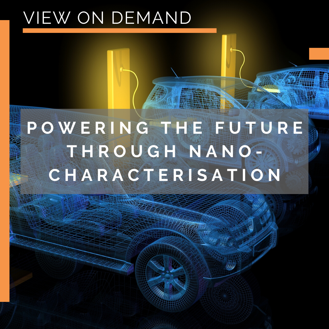Webinar on demand: Powering the future through nano-characterisation
